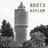 Roots Asylum - Girl in a Tower - Single